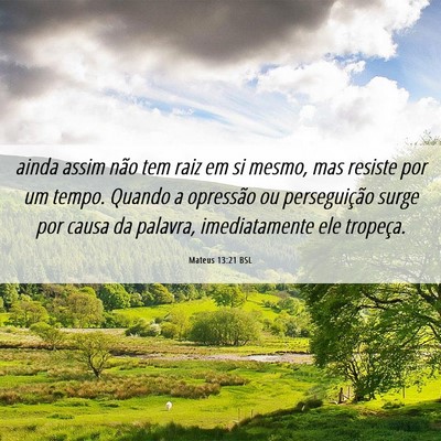 Picture 06 - Mateus 13:21 BSL - ainda assim não tem raiz em si mesmo, mas - Bible Verse Picture