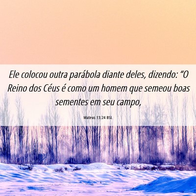 Picture 06 - Mateus 13:24 BSL - Ele colocou outra parábola diante deles, - Bible Verse Picture