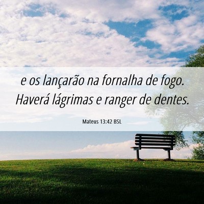 Picture 06 - Mateus 13:42 BSL - e os lançarão na fornalha de fogo. Haverá - Bible Verse Picture