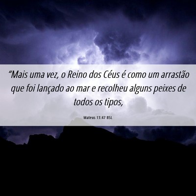 Picture 06 - Mateus 13:47 BSL - “Mais uma vez, o Reino dos Céus é como um - Bible Verse Picture