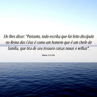 Picture 06 - Mateus 13:52 BSL - Ele lhes disse: “Portanto, todo escriba que foi - Bible Verse Picture