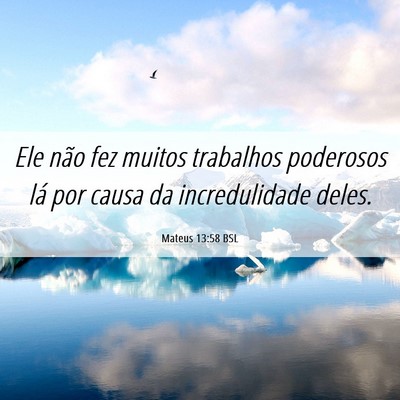 Picture 06 - Mateus 13:58 BSL - Ele não fez muitos trabalhos poderosos lá por - Bible Verse Picture
