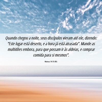 Picture 06 - Mateus 14:15 BSL - Quando chegou a noite, seus discípulos vieram - Bible Verse Picture