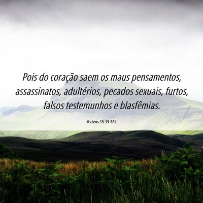 Picture 06 - Mateus 15:19 BSL - Pois do coração saem os maus pensamentos, - Bible Verse Picture