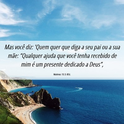 Picture 06 - Mateus 15:5 BSL - Mas você diz: 'Quem quer que diga a seu pai ou a - Bible Verse Picture