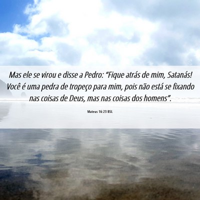 Picture 06 - Mateus 16:23 BSL - Mas ele se virou e disse a Pedro: “Fique atrás - Bible Verse Picture