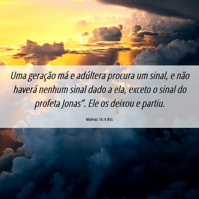 Picture 06 - Mateus 16:4 BSL - Uma geração má e adúltera procura um sinal, e - Bible Verse Picture