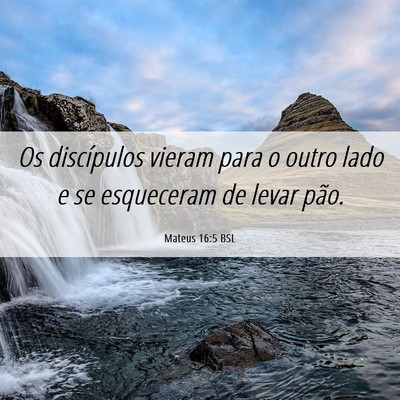 Picture 06 - Mateus 16:5 BSL - Os discípulos vieram para o outro lado e se - Bible Verse Picture