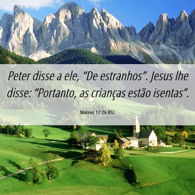 Picture 06 - Mateus 17:26 BSL - Peter disse a ele, “De estranhos”. Jesus lhe - Bible Verse Picture