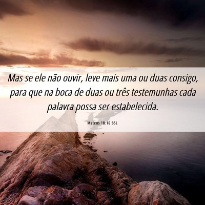 Picture 06 - Mateus 18:16 BSL - Mas se ele não ouvir, leve mais uma ou duas - Bible Verse Picture