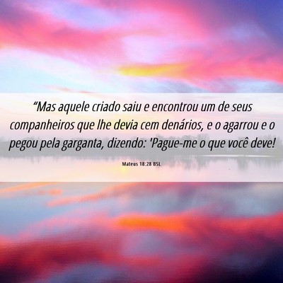 Picture 06 - Mateus 18:28 BSL - “Mas aquele criado saiu e encontrou um de seus - Bible Verse Picture