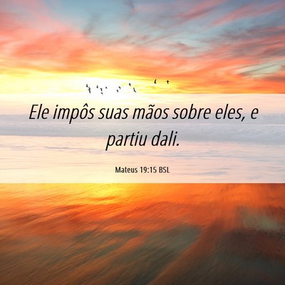 Picture 06 - Mateus 19:15 BSL - Ele impôs suas mãos sobre eles, e partiu - Bible Verse Picture