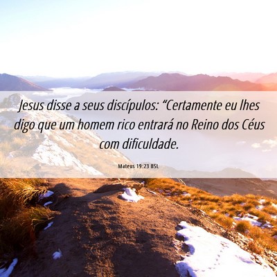 Picture 06 - Mateus 19:23 BSL - Jesus disse a seus discípulos: “Certamente eu - Bible Verse Picture