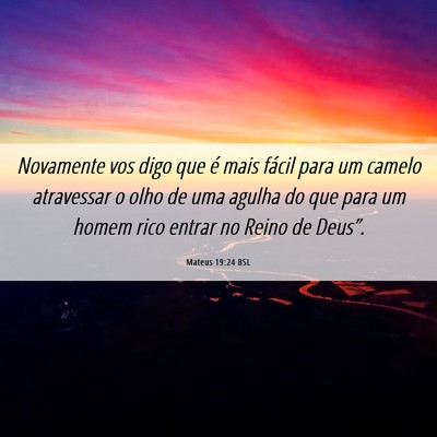Picture 06 - Mateus 19:24 BSL - Novamente vos digo que é mais fácil para um - Bible Verse Picture