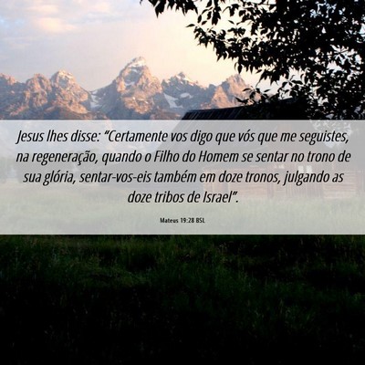 Picture 06 - Mateus 19:28 BSL - Jesus lhes disse: “Certamente vos digo que vós - Bible Verse Picture