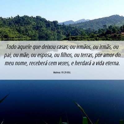Picture 06 - Mateus 19:29 BSL - Todo aquele que deixou casas, ou irmãos, ou - Bible Verse Picture