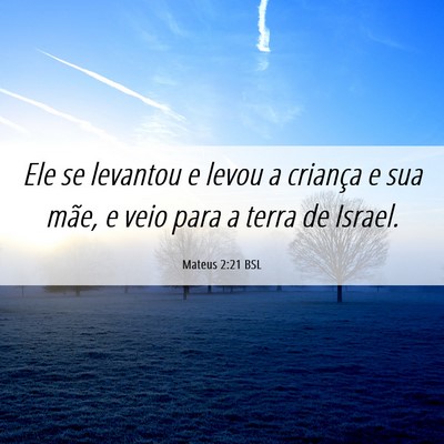 Picture 06 - Mateus 2:21 BSL - Ele se levantou e levou a criança e sua mãe, e - Bible Verse Picture