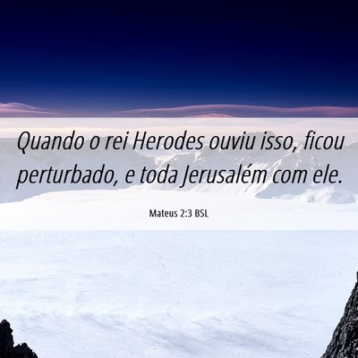 Picture 06 - Mateus 2:3 BSL - Quando o rei Herodes ouviu isso, ficou - Bible Verse Picture