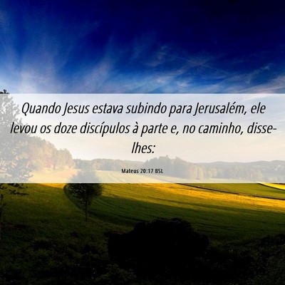 Picture 06 - Mateus 20:17 BSL - Quando Jesus estava subindo para Jerusalém, ele - Bible Verse Picture