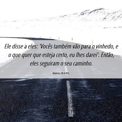 Picture 06 - Mateus 20:4 BSL - Ele disse a eles: 'Vocês também vão para o - Bible Verse Picture