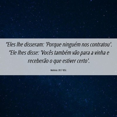 Picture 06 - Mateus 20:7 BSL - “Eles lhe disseram: 'Porque ninguém nos - Bible Verse Picture