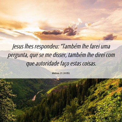 Picture 06 - Mateus 21:24 BSL - Jesus lhes respondeu: “Também lhe farei uma - Bible Verse Picture