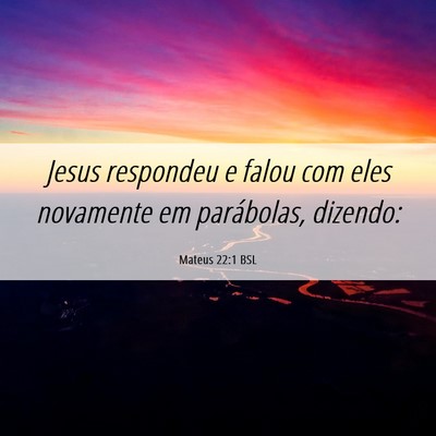 Picture 06 - Mateus 22:1 BSL - Jesus respondeu e falou com eles novamente em - Bible Verse Picture