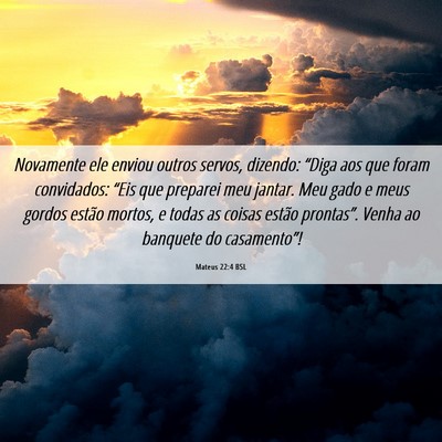 Picture 06 - Mateus 22:4 BSL - Novamente ele enviou outros servos, dizendo: - Bible Verse Picture