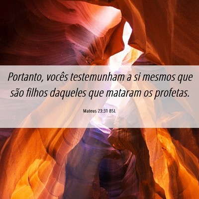 Picture 06 - Mateus 23:31 BSL - Portanto, vocês testemunham a si mesmos que são - Bible Verse Picture