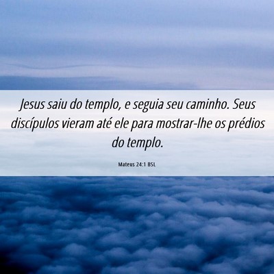 Picture 06 - Mateus 24:1 BSL - Jesus saiu do templo, e seguia seu caminho. Seus - Bible Verse Picture