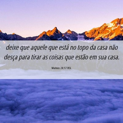 Picture 06 - Mateus 24:17 BSL - deixe que aquele que está no topo da casa não - Bible Verse Picture