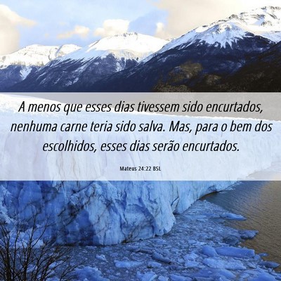 Picture 06 - Mateus 24:22 BSL - A menos que esses dias tivessem sido encurtados, - Bible Verse Picture