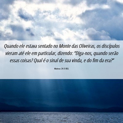 Picture 06 - Mateus 24:3 BSL - Quando ele estava sentado no Monte das Oliveiras, - Bible Verse Picture