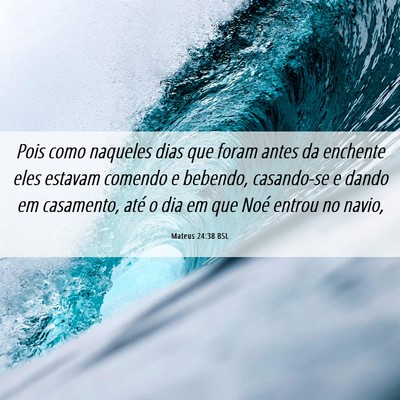 Picture 06 - Mateus 24:38 BSL - Pois como naqueles dias que foram antes da - Bible Verse Picture