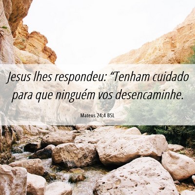 Picture 06 - Mateus 24:4 BSL - Jesus lhes respondeu: “Tenham cuidado para que - Bible Verse Picture