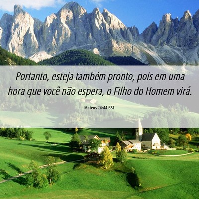 Picture 06 - Mateus 24:44 BSL - Portanto, esteja também pronto, pois em uma hora - Bible Verse Picture