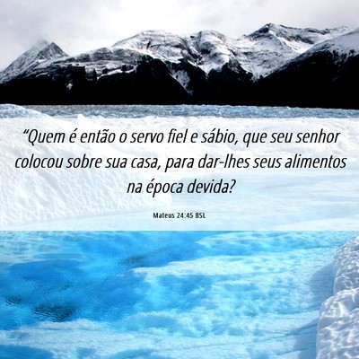 Picture 06 - Mateus 24:45 BSL - “Quem é então o servo fiel e sábio, que seu - Bible Verse Picture