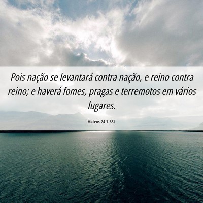 Picture 06 - Mateus 24:7 BSL - Pois nação se levantará contra nação, e - Bible Verse Picture