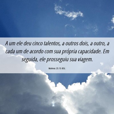 Picture 06 - Mateus 25:15 BSL - A um ele deu cinco talentos, a outros dois, a - Bible Verse Picture
