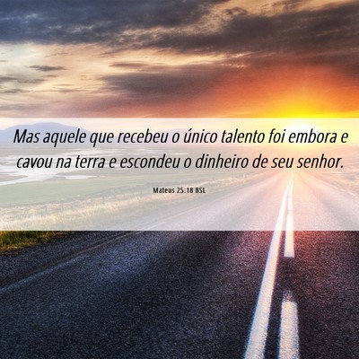 Picture 06 - Mateus 25:18 BSL - Mas aquele que recebeu o único talento foi - Bible Verse Picture
