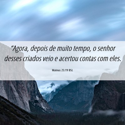 Picture 06 - Mateus 25:19 BSL - “Agora, depois de muito tempo, o senhor desses - Bible Verse Picture