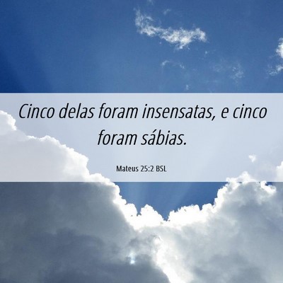 Picture 06 - Mateus 25:2 BSL - Cinco delas foram insensatas, e cinco foram - Bible Verse Picture