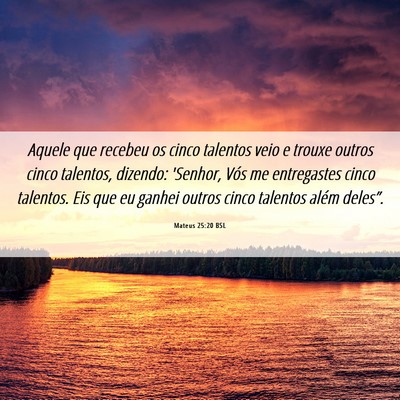 Picture 06 - Mateus 25:20 BSL - Aquele que recebeu os cinco talentos veio e - Bible Verse Picture