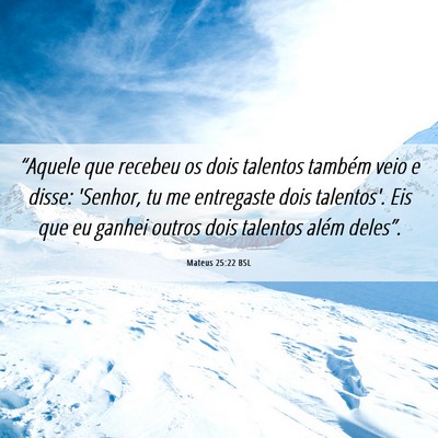 Picture 06 - Mateus 25:22 BSL - “Aquele que recebeu os dois talentos também - Bible Verse Picture