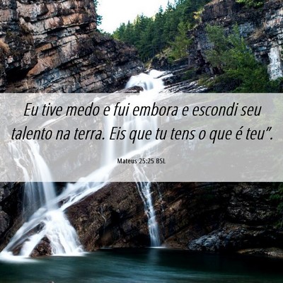 Picture 06 - Mateus 25:25 BSL - Eu tive medo e fui embora e escondi seu talento - Bible Verse Picture