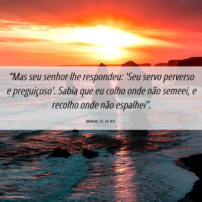Picture 06 - Mateus 25:26 BSL - “Mas seu senhor lhe respondeu: 'Seu servo - Bible Verse Picture