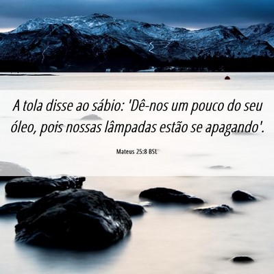 Picture 06 - Mateus 25:8 BSL - A tola disse ao sábio: 'Dê-nos um pouco do seu - Bible Verse Picture