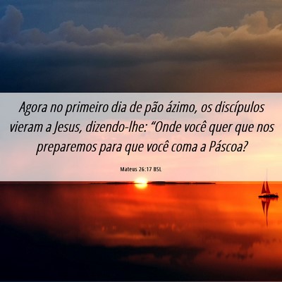 Picture 06 - Mateus 26:17 BSL - Agora no primeiro dia de pão ázimo, os - Bible Verse Picture