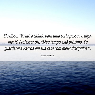 Picture 06 - Mateus 26:18 BSL - Ele disse: “Vá até a cidade para uma certa - Bible Verse Picture