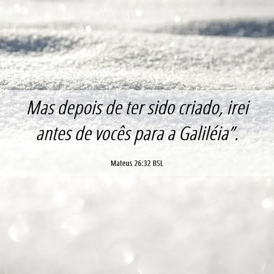 Picture 06 - Mateus 26:32 BSL - Mas depois de ter sido criado, irei antes de - Bible Verse Picture